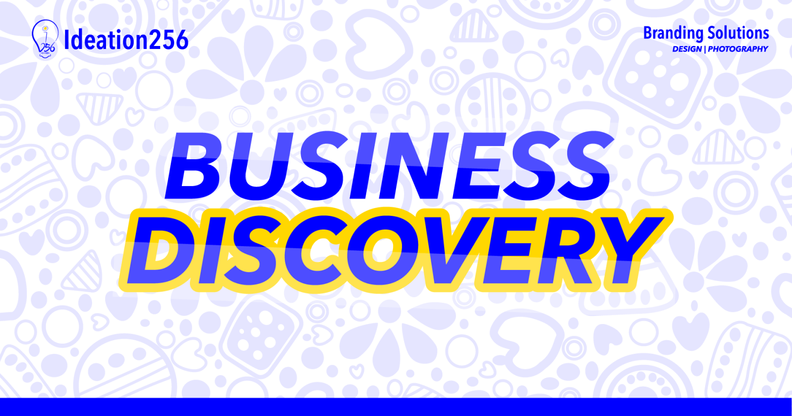 Ideation256_Business_Discovery